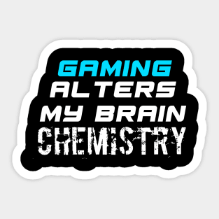 Gamers Alters My Brain Chemistry - Funny Social Media Meme Gen Z Trendy Slang Sticker